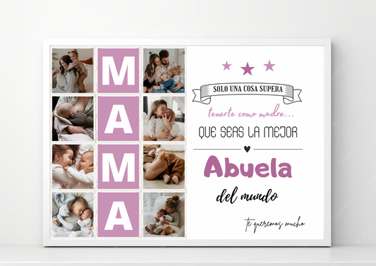 Lámina personalizada "Solo una cosa supera tenerte como madre, que seas la mejor abuela"